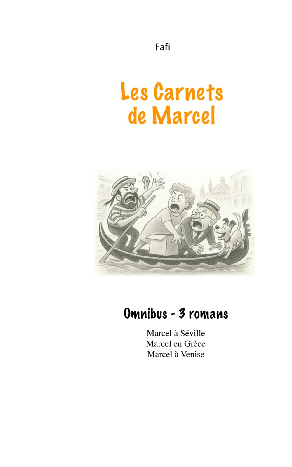 Les Carnets de Marcel Omnibus: 3 romans (Marcel à Séville, Marcel en Grèce, Marcel à Venise)