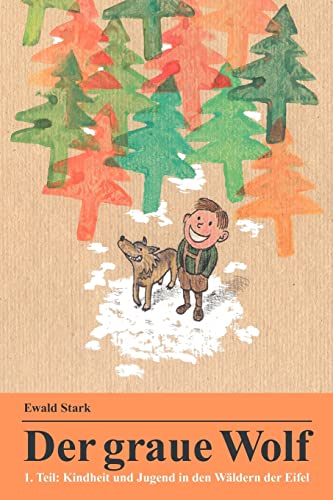 Der graue Wolf: Kindheit und Jugend in den Wäldern der Eifel (German Edition)