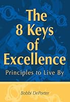 The 8 Keys of Excellence: Principles to Live By 0945525281 Book Cover