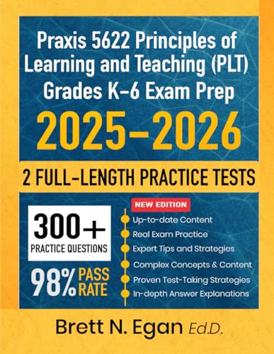 Praxis 5622 Principles of Learning and Teaching (PLT) Grades K-6 Exam Prep 2025-2026: Study Guide with Proven Strategies Full-Length Practice Tests and Detailed Answer Explanations cover