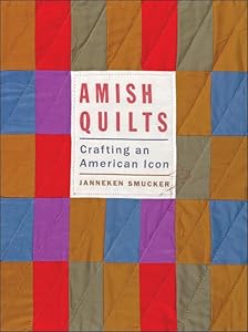 Amish Quilts: Crafting an American Icon (Young Center Books in Anabaptist and Pietist Studies)