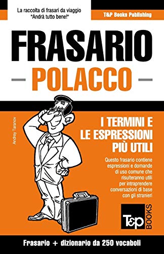 Frasario Italiano-Polacco e mini dizionario da 250 vocaboli (Italian Collection) (Italian Edition)