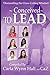 Conceived to Lead: Dismantling the Glass Ceiling Mindset