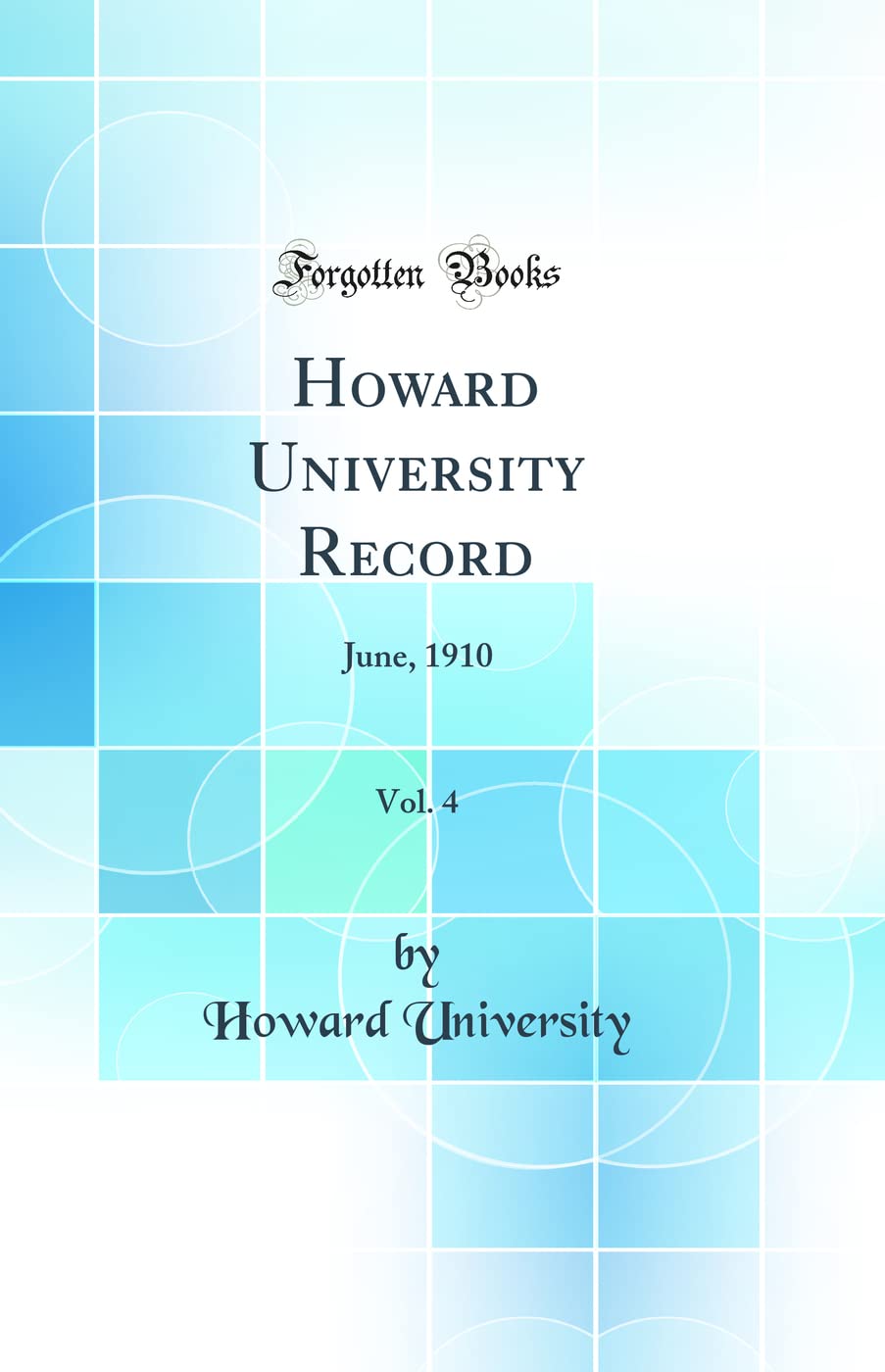 Howard University Record, Vol. 4: June, 1910 (Classic Reprint)