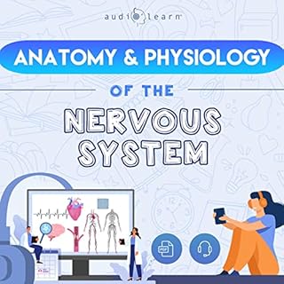 The Anatomy and Physiology of the Nervous System cover art