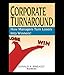 Corporate Turnaround: How Managers Turn Losers Into Winners!