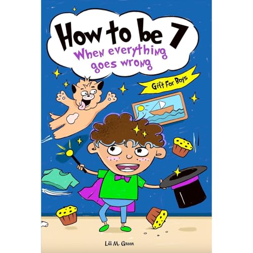 How to be 7 When Everything Goes Wrong Audiolibro Por Lili M. Green arte de portada