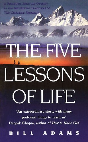 The Five Lessons Of Life: A Powerful Spiritual Odyssey