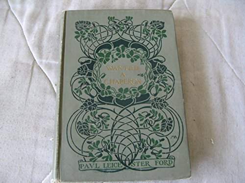 Wanted - a chaperon, by Paul Leicester Ford. Wi... B000KIV3NU Book Cover