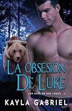 La Obsesión de Luke: Letra grande: 1 (Los Osos de Red Lodge)