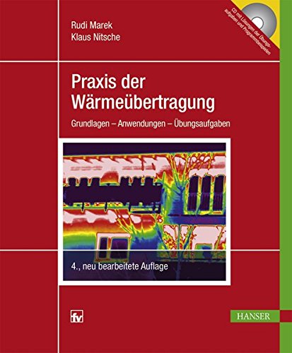 Praxis der Wärmeübertragung: Grundlagen - Anwendungen - Übungsaufgaben Praxis der Wärmeübertragung: Grundlagen - Anwendungen - Übungsaufgaben