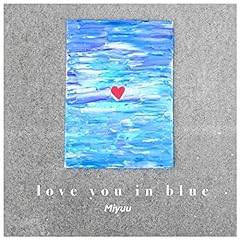love you in blue / Miyuu