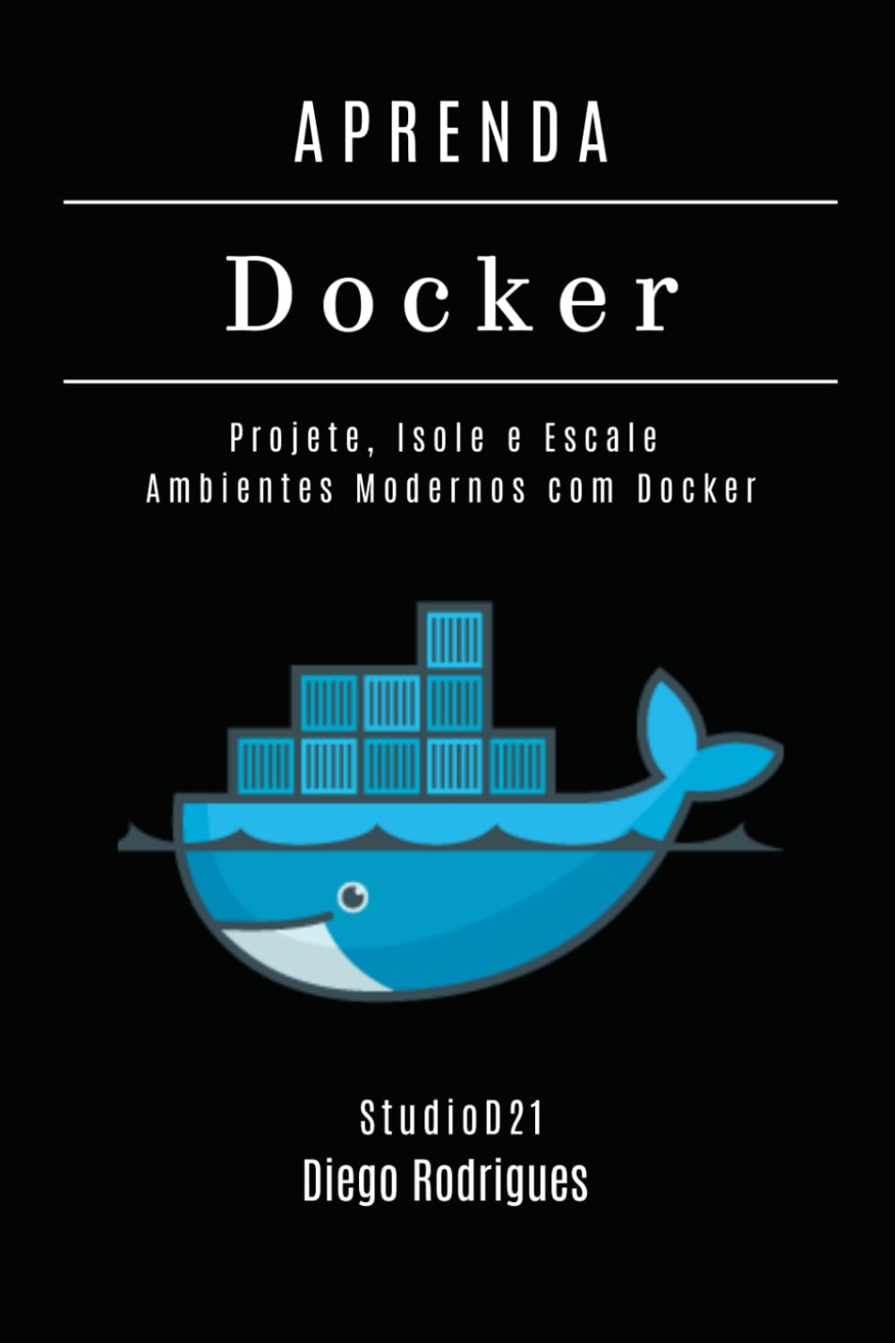 APRENDA DOCKER - Edição 2026: Projete, Isole e Escale Ambientes Modernos com Docker (Infraestrutura & Automação Brasil)