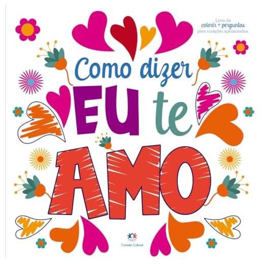 Como dizer eu te amo: Livro de Colorir e Perguntas Para Corações Apaixonados