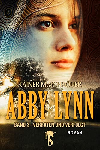 Abby Lynn - Verraten und Verfolgt: Abby Lynn Serie Band 3 eBook
