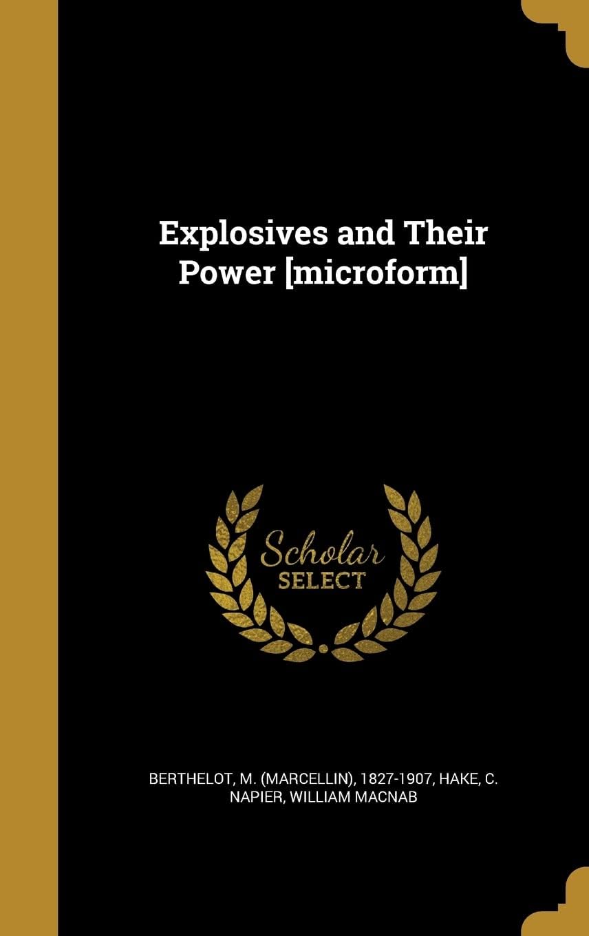Explosives and Their Power [microform]