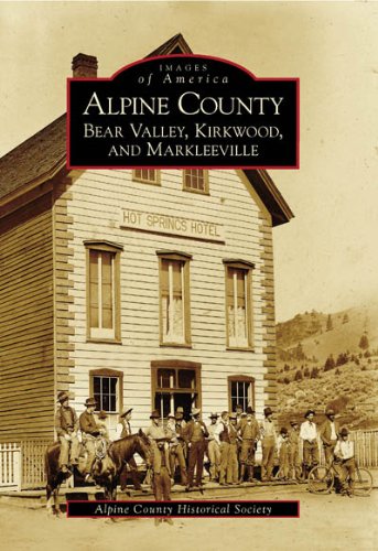 Alpine County: Bear Valley, Kirkwood, and Markleeville
