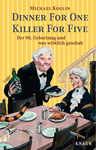 Dinner for One - Killer for Five: Der 90. Geburtstag und was wirklich geschah Dinner for One - Killer for Five: Der 90. Geburtstag und was wirklich geschah