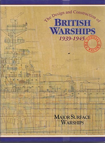 The Design and Construction of British Warships, 1939-1945: The Official Records : Major Surface Warships (Set)