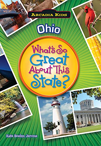 Ohio: What's So Great About This State? (Arcadia Kids)