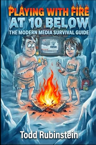 Playing With Fire at 10 Below: The Modern Media Survival