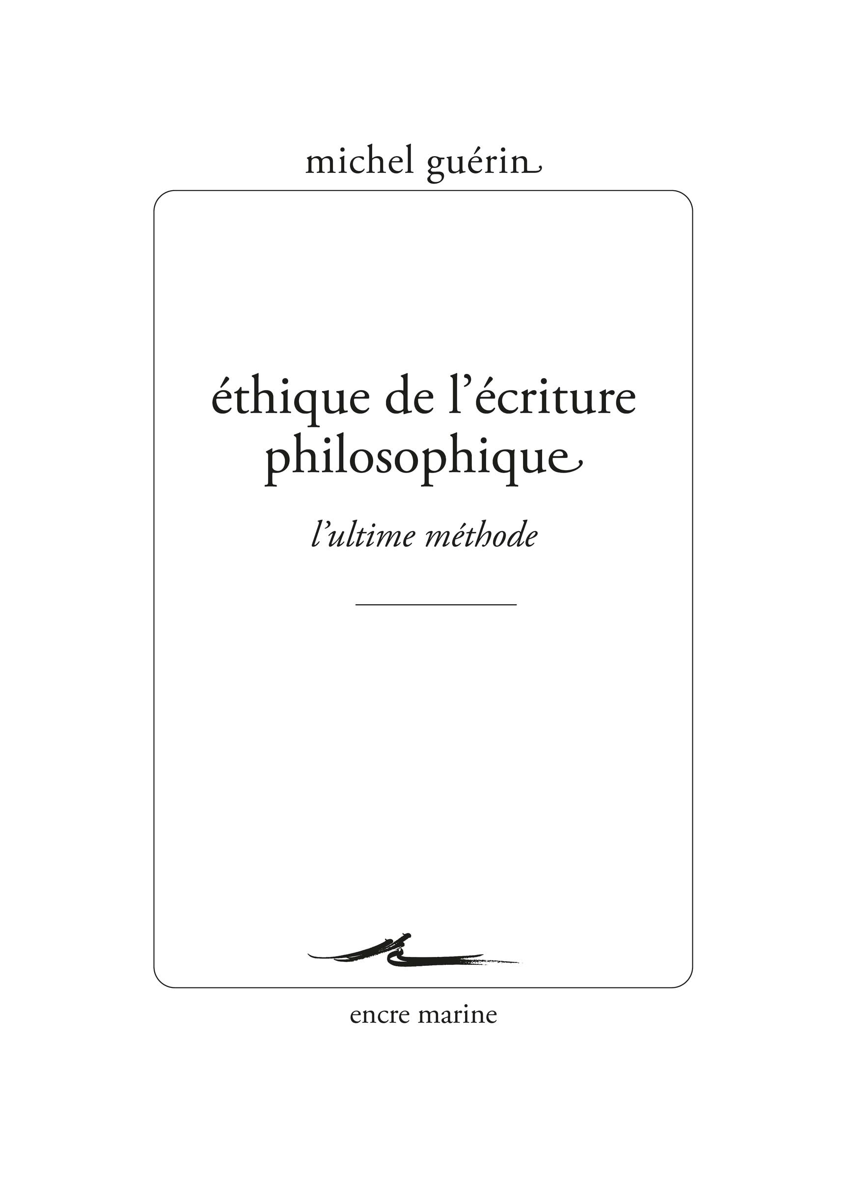 Éthique de l’écriture philosophique: (L’ultime méthode)