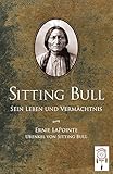  Sitting Bull, sein Leben und Vermächtnis