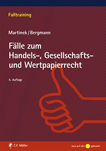 Fälle zum Handels-, Gesellschafts- und Wertpapierrecht (Falltraining) Fälle zum Handels-, Gesellschafts- und Wertpapierrecht (Falltraining)
