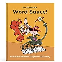 Mrs Wordsmith's Word Sauce! The Hilariously Illustrated Storyteller's Dictionary 1999610725 Book Cover