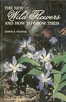 The New Wild Flowers and How to Grow Them 0917304519 Book Cover