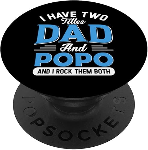 I Have Two Titles Dad And Popo Funny Grandpa Fathers Day PopSockets Swappable PopGrip