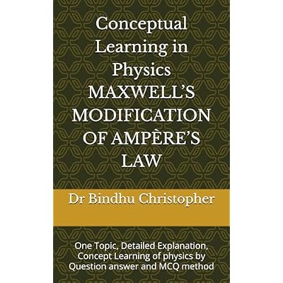 Conceptual Learning in Physics MAXWELL&rsquo;S MODIFICATION OF AMP&Egrave;RE&rsquo;S LAW