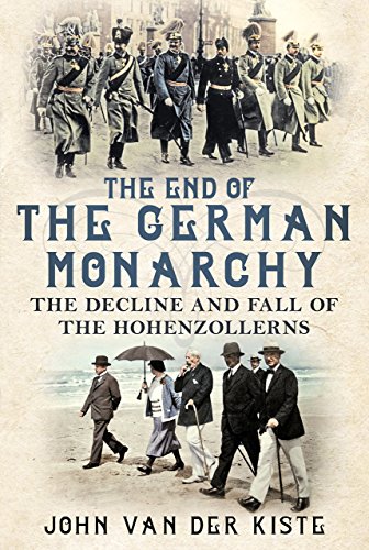 The End of the German Monarchy: The Decline and