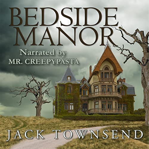 Bedside Manor (Audio Download) Jack Townsend, MrCreepyPasta, Townsend