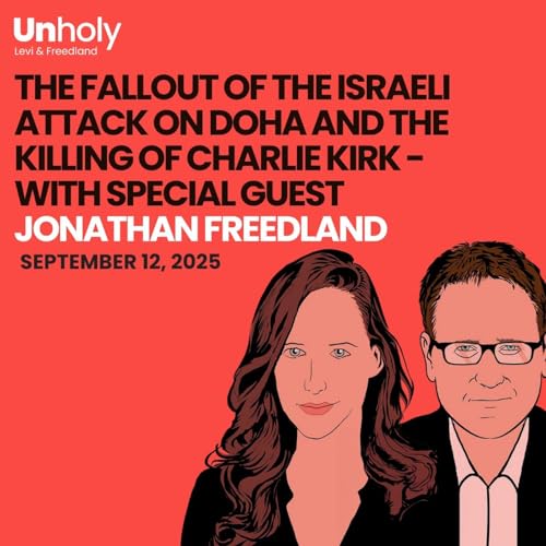 Page de couverture de The fallout of the Israeli attack on Doha and the killing of Charlie Kirk - with special guest Jonathan Freedland