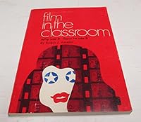 Film in the classroom: Why use it, how to use it, B0006C0VOW Book Cover