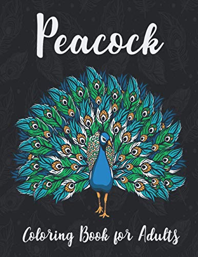 Peacock Coloring Book for Adults: Perfect plumes Stress Relief and Relaxation with unique illustration