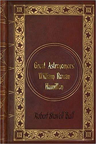 Télécharger Great Astronomers: William Rowan Hamilton illustrated (English Edition) PDF Ebook En Ligne