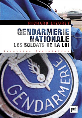 Télécharger Gendarmerie nationale. Les soldats de la loi (Questions judiciaires) Francais PDF