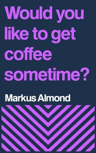 Would You Like To Get Coffee Sometime?