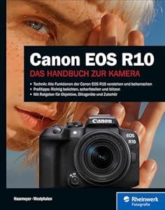 Canon EOS R10: Das Handbuch zur Kamera