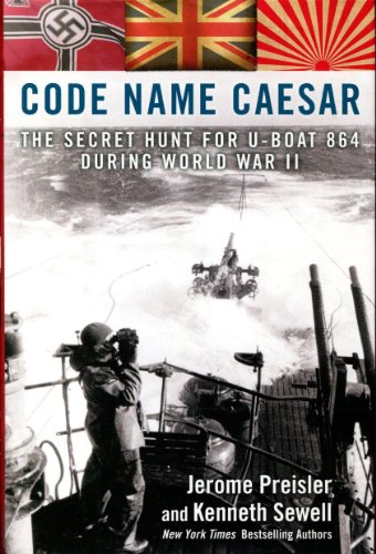 Code Name Caesar: The Secret Hunt for U-Boat 864 During World War II