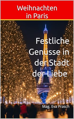 Weihnachten in Paris : Festliche Genüsse in der Stadt der Liebe (Weihnachtszauber)