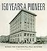 150 Years a Pioneer: The Unlikely Story of Baker Boyer, Walla Walla, and the Region