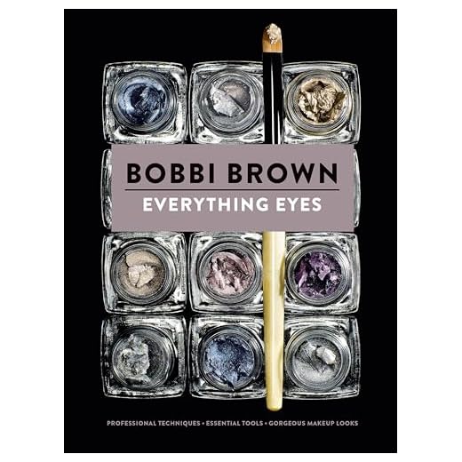 Everything Eyes: Professional Techniques * Essential Tools * Gorgeous Makeup Looks (Bobbi Brown)