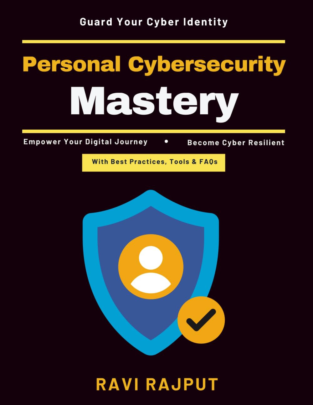 Personal Cybersecurity Mastery: Secure Digital Habits | Data Breach Recovery | Phishing Prevention | Home Network Security | Advanced Cyber Defense | Human-Centered Security | Cybercrime Protection