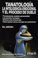 Tanatologia/ Tanatology: La Inteligencia Emocional Y El Proceso De Duelo/ Emotinal Intelligence and Grief Process (Spanish Edition) 9682480140 Book Cover