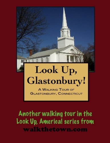 A Walking Tour of Glastonbury, Connecticut (Look Up, America! Series)