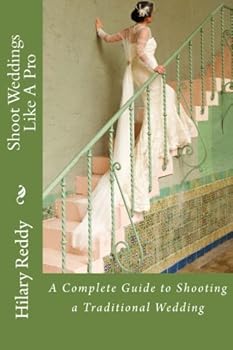 Shoot Weddings Like A Pro: A Complete Guide to Shooting a Traditional Wedding