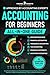 Accounting for Beginners (All-in-One): Everything You Need to Learn Financial & Managerial Accounting Even Without Prior Experience. Master Financial Statements, Taxes, and Business Performance.